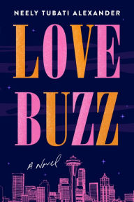 Free audiobooks to download Love Buzz: A Novel by Neely Tubati-Alexander, Neely Tubati-Alexander 9780063292918 English version