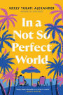 In a Not So Perfect World: A Novel