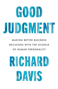 English books pdf free download Good Judgment: Making Better Business Decisions with the Science of Human Personality by Richard Davis 9780063293670 (English Edition) DJVU iBook