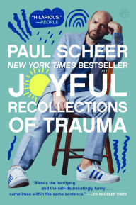 Title: Joyful Recollections of Trauma, Author: Paul Scheer