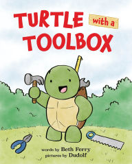 Title: Turtle with a Toolbox, Author: Beth Ferry