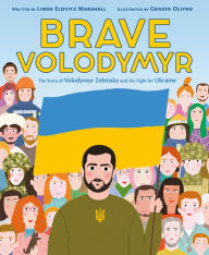 Title: Brave Volodymyr: The Story of Volodymyr Zelensky and the Fight for Ukraine, Author: Linda Elovitz Marshall