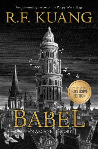 Babel: Or, The Necessity of Violence: An Arcane History of the Oxford Translators' Revolution (B&N Exclusive Edition) (B&N Speculative Fiction Book Award Winner)