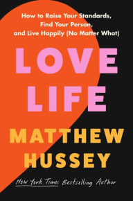 Epub ebook cover download Love Life: How to Raise Your Standards, Find Your Person, and Live Happily (No Matter What) (English Edition) by Matthew Hussey  9780063294387
