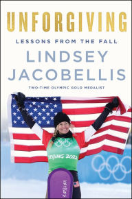 Textbooks download Unforgiving: Lessons from the Fall English version by Lindsey Jacobellis