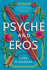 Title: Psyche and Eros: A Novel, Author: Luna McNamara