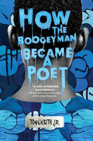 Title: How the Boogeyman Became a Poet, Author: Tony Keith Jr.
