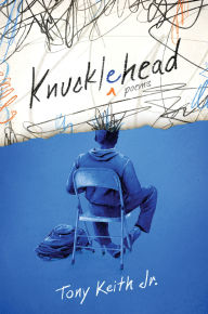 Title: Knucklehead: Poems, Author: Tony Keith Jr.