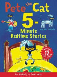 Title: Pete the Cat: 5-Minute Bedtime Stories: Includes 12 Cozy Stories!, Author: James Dean