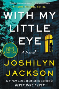 Title: With My Little Eye: A Novel, Author: Joshilyn Jackson