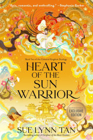 Title: Heart of the Sun Warrior (B&N Exclusive Edition) (Celestial Kingdom Duology #2), Author: Sue Lynn Tan
