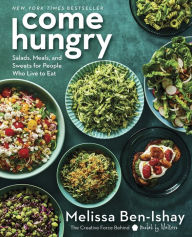 Ebook downloads pdf free Come Hungry: Salads, Meals, and Sweets for People Who Live to Eat (English Edition) by Melissa Ben-Ishay 9780063299276