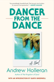 Title: Dancer from the Dance: A Novel, Author: Andrew Holleran