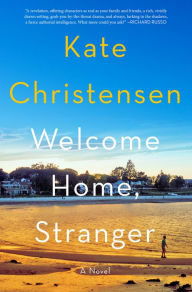Free txt format ebooks downloads Welcome Home, Stranger: A Novel (English Edition) 9780063299702 iBook FB2 by Kate Christensen