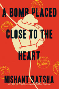 Free book mp3 downloads A Bomb Placed Close to the Heart: A Novel 9780063303621 in English by Nishant Batsha