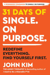 Read full books for free online no download 31 Days of Single on Purpose: Redefine Everything. Find Yourself First. by John Kim 