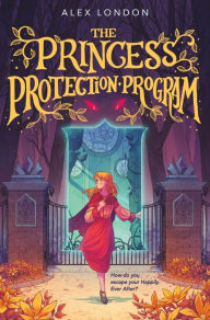 Title: The Princess Protection Program, Author: Alex London