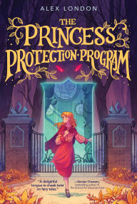 Title: The Princess Protection Program, Author: Alex London