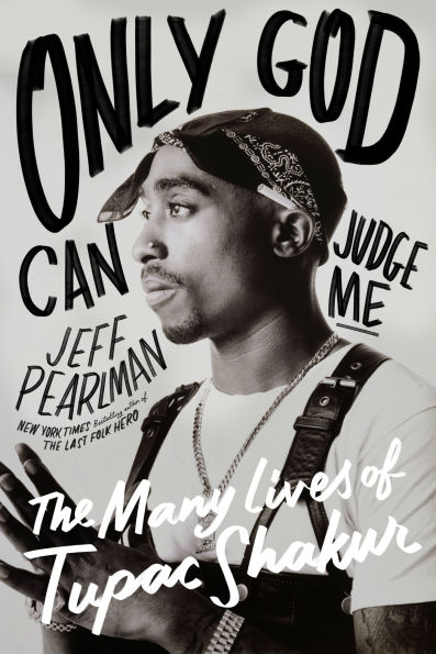 Only God Can Judge Me: The Many Lives of Tupac Shakur
