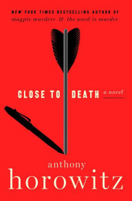 Books for download to pc Close to Death (Hawthorne and Horowitz Mystery #5) in English 9780063305649 by Anthony Horowitz
