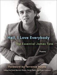 Title: Hell, I Love Everybody: The Essential James Tate: Poems, Author: James Tate