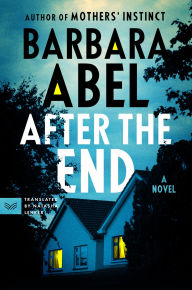 Title: After the End: A Novel, Author: Barbara Abel