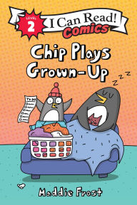 Title: Chip Plays Grown-Up, Author: Maddie Frost