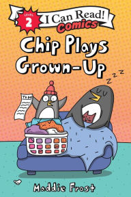 Title: Chip Plays Grown-Up, Author: Maddie Frost