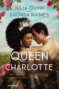 Title: Queen Charlotte: Before Bridgerton Came an Epic Love Story, Author: Julia Quinn