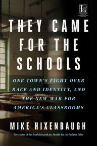 They Came for the Schools: One Town's Fight Over Race and Identity, and the New War for America's Classrooms