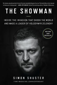 Title: The Showman: Inside the Invasion That Shook the World and Made a Leader of Volodymyr Zelensky, Author: Simon Shuster