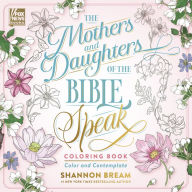 The Mothers and Daughters of the Bible Speak Coloring Book: Color and Contemplate