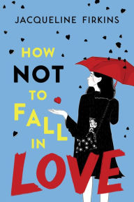 Free online book downloads for ipod How Not to Fall in Love in English by Jacqueline Firkins PDF RTF 9780063308879