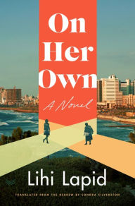 Ebook torrent downloads for kindle On Her Own: A Novel 9780063309760 by Lihi Lapid, Sondra Silverston