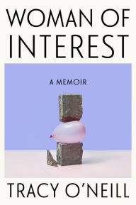 Title: Woman of Interest: A Memoir, Author: Tracy O'Neill