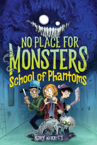 Title: No Place for Monsters: School of Phantoms, Author: Kory Merritt