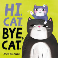 Title: Hi, Cat. Bye, Cat., Author: Jade Orlando