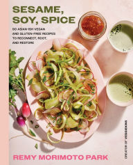 Free books on pdf to download Sesame, Soy, Spice: 90 Asian-ish Vegan and Gluten-free Recipes to Reconnect, Root, and Restore by Remy Morimoto Park (English Edition)