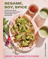 Google book downloader error Sesame, Soy, Spice: 90 Asian-ish Vegan and Gluten-free Recipes to Reconnect, Root, and Restore