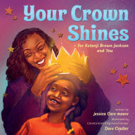 Title: Your Crown Shines: For Ketanji Brown Jackson and You, Author: jessica Care moore