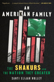 Title: An Amerikan Family: The Shakurs and the Nation They Created, Author: Santi Elijah Holley