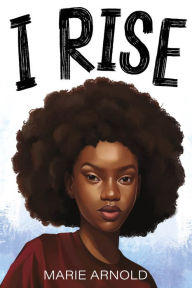Title: I Rise, Author: Marie Arnold