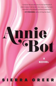 Download free google ebooks to nook Annie Bot: A Novel (English literature) RTF