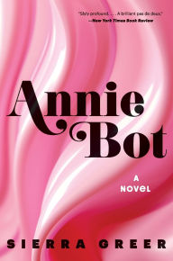 Free pdf books download in english Annie Bot: A Novel