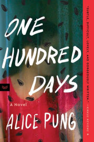 Title: One Hundred Days: A Novel, Author: Alice Pung