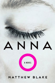 Ebook for mobile download free Anna O: A Novel (English literature) PDF DJVU iBook by Matthew Blake