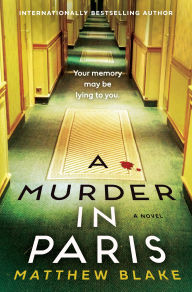 Title: A Murder in Paris: A Novel, Author: Matthew Blake