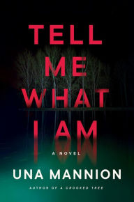 Open epub ebooks download Tell Me What I Am: A Novel by Una Mannion CHM English version