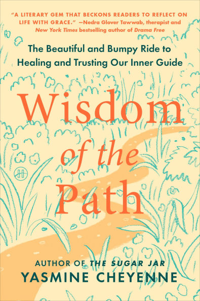 Wisdom of The Path: Beautiful and Bumpy Ride to Healing Trusting Our Inner Guide