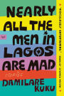 Nearly All the Men in Lagos Are Mad: Stories